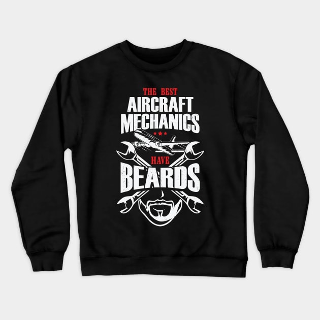 The Best Aircraft Mechanics Have Beards Crewneck Sweatshirt by Dolde08